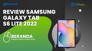 Samsung Galaxy Tab S6 Lite Versi 2022 Resmi Masuk ke Indonesia dengan Snapdragon 720G, Ini Harganya