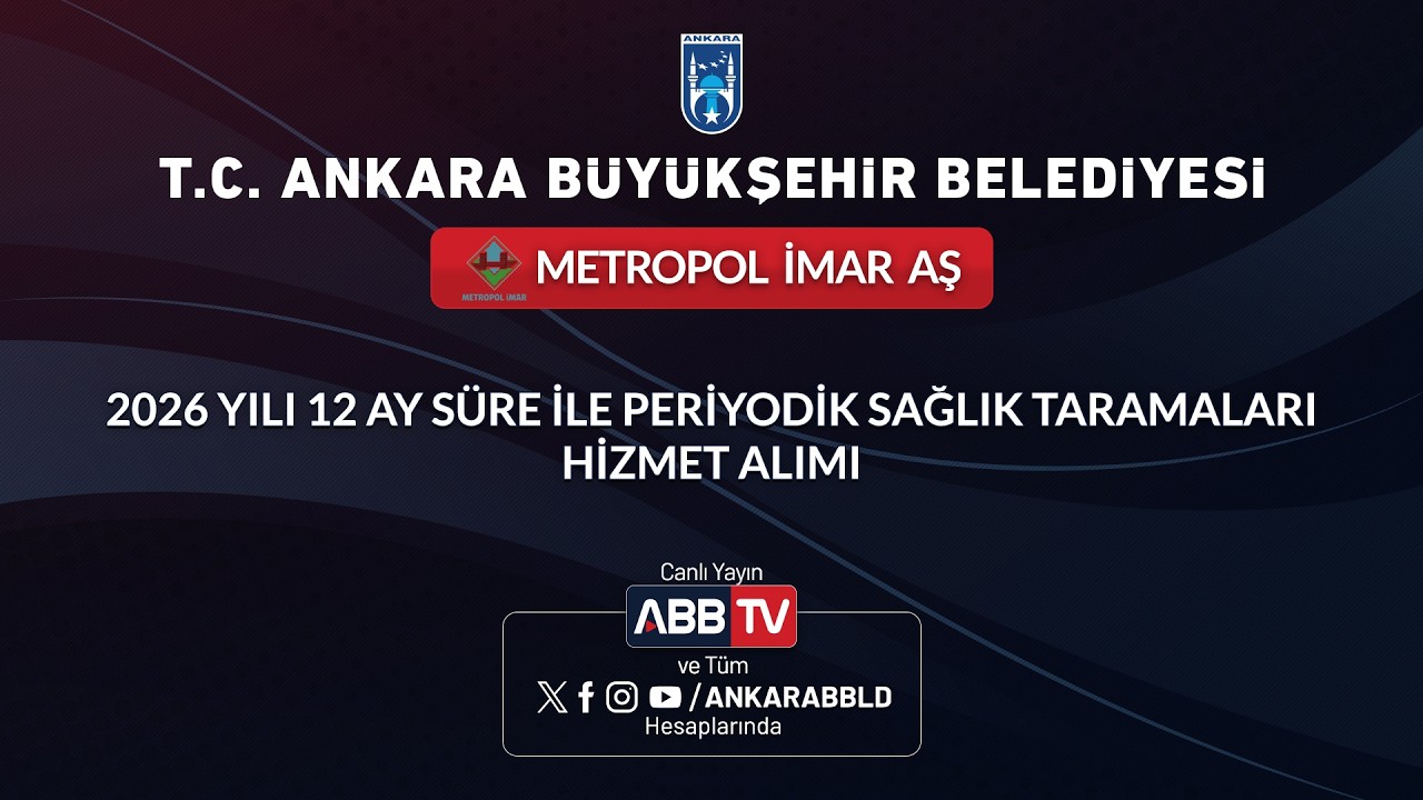 METROPOL İMAR AŞ - 2026 YILI 12 AY SÜRE İLE PERİYODİK SAĞLIK TARAMALARI HİZMET ALIMI
