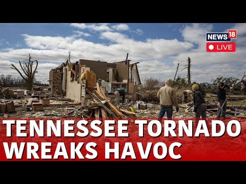 Tennessee Tornadoes Aftermath LIVE | Tornadoes In Tennessee | Tennessee Tornado LIVE | News18 | N18L