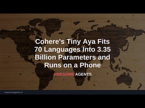 Cohere's Tiny Aya Fits 70 Languages Into 3.35 Billion Parameters and Runs on a Phone