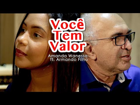 Você Tem Valor - Amanda Wanessa feat. Armando Filho (Voz e Piano)