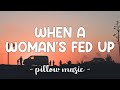 When A Woman's Fed Up - R Kelly (Lyrics) 🎵
