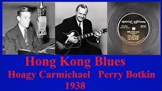 Hong Kong Blues - Hoagy Carmichael - Perry Botkin - 1938