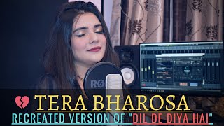 Tera Bharosa || Dil De Diya Hai Recreated || Lyrics By Swati Mishra || Swati Mishra