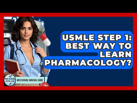 USMLE Step 1: Best Way To Learn Pharmacology? - Med School Survival Guide
