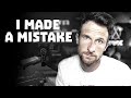 I Made A Big Mistake