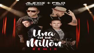 Una En Un Millon [Remix] Alexis y Fido ft Kevin Roldan y Fonseca 2016