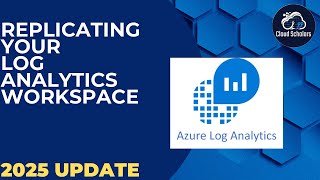 How to replication your Azure Log Analytics Workspace - 2025 Update