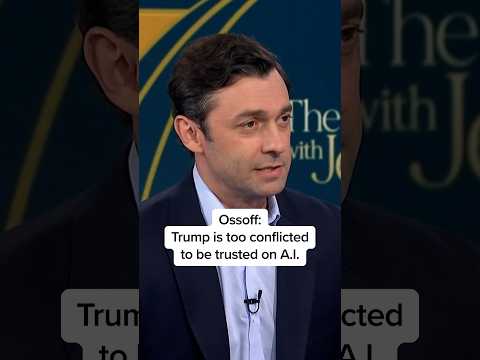 Ossoff: Trump has too many conflicts of interest to be trusted on A.I.