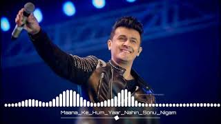 | Maana Ki Hum Yaar Nahi | Meri Pyaari Bindu | Sonu Nigam | Parineeti Chopra |