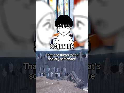 That One Friend That’s Socially Self Aware