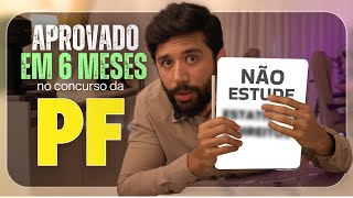 O que eu fiz para passar em 6 meses no concurso da PF?