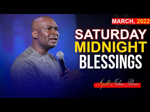 SATURDAY Midnight Blessings, 19th March 2022 - Apostle Joshua Selman | Good Word Before You Sleep