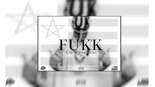 #FUKK _ X-Lil Ft H-Prim Ft Zifan (Explicit)
