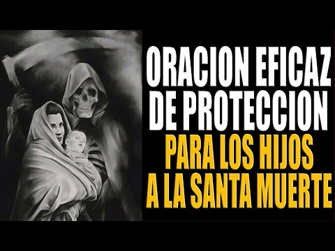 EFFECTIVE PRAYER OF PROTECTION FOR CHILDREN TO THE HOLY DEATH