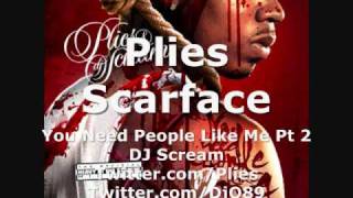 Plies - Scarface "You Need People Like Me Pt2"