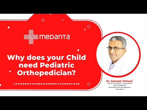 Why does your Child needs Pediatric Orthopedician ? | Dr Somesh Virmani | Medanta Hospital