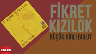 Fikret Kızılok - Küçük Kirli Bulut [ Not Defterimden © 1993 Kalan Müzik ]