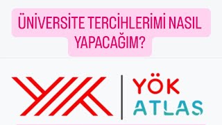 ÜNİVERSİTE TERCİHLERİMİZİ NASIL YAPIYORUZ? YÖK ATLAS kullanarak ÜNİVER