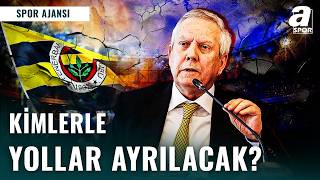Fenerbahçe Ayrılık Kararlarını Masaya Yatırıyor