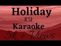 Holiday | KSI | Karaoke with Lyrics
