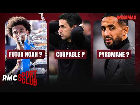 Fils, le prochain Noah ? Arsenal en perdition, la faute d’Arteta ? Benatia, pompier ou pyromane ?