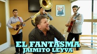 EL FANTASMA - JAIMITO LEYVA (Versión Pepe&#39;s Office)