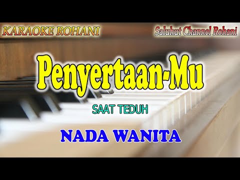 PENYERTAAN MU ll KARAOKE ROHANI ll SAAT TEDUH ll NADA WANITA G=DO