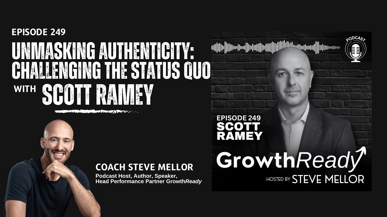 Episode 249 - Unmasking Authenticity: Challenging the Status Quo with Scott Ramey