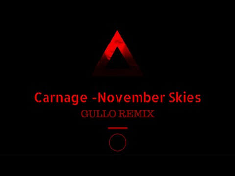 CARNAGE FT. TOMAS BARFOD & NINA K. - NOVEMBER SKIES (GULLO REMIX)
