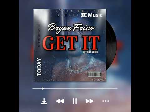 Bryan Frico - Get it (official Audio)