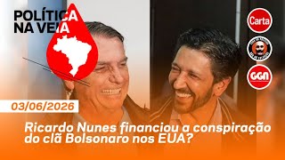 Ricardo Nunes financiou a conspiração do clã Bolsonaro nos EUA? | Política na Veia #50