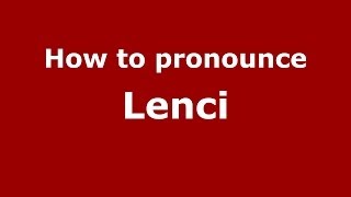 How to pronounce Lenci