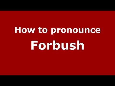 How to Pronounce Forbush - PronounceNames.com