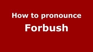 How to pronounce Forbush