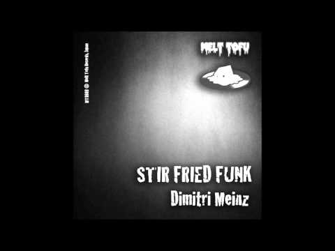 Dimitri Meinz - Stir Fried Funk - FukDat Mix  ( Melt Tofu Records )