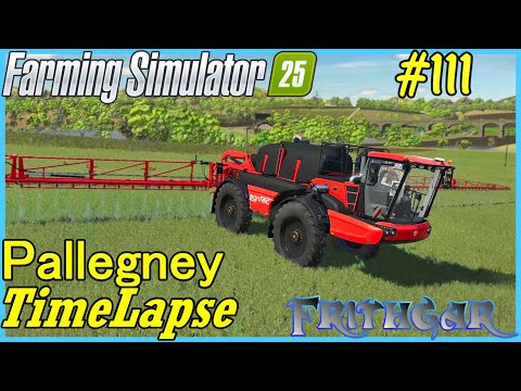 FS25 Timelapse, Pallegney #111 Playing With The Sprayer! final