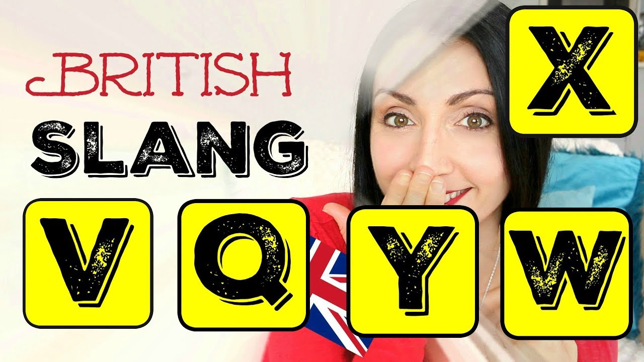 SLANG WORDS Beginning with Q, V, W, X, & Y:  #21 BRITISH ENGLISH SLANG