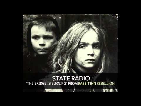 State Radio - The Bridge Is Burning [Audio]