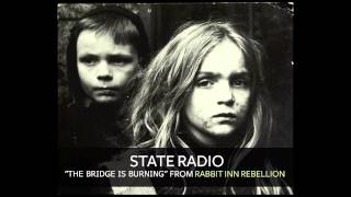 State Radio - The Bridge Is Burning [Audio]