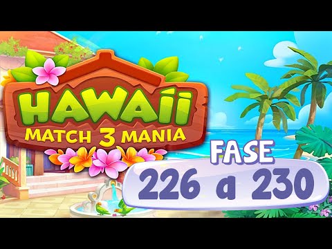 Hawaii Match 3 Mania - Nível 226 a 230 | Liah RC