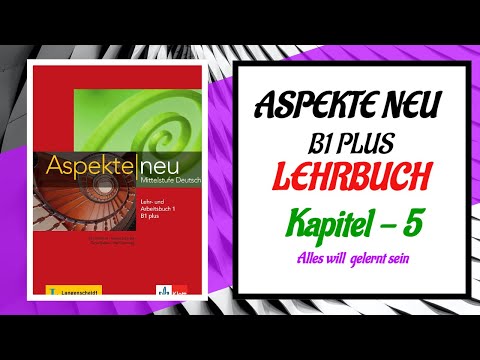 Aspekte Neu B1 Plus Lehrbuch Kapitel 5 | German B2.1 / B1 Plus | Deutsch| Aspekte neu Audios | K5