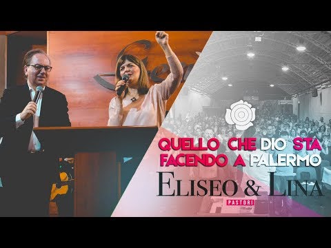 Quello che Dio sta facendo a Palermo | Pastori Eliseo & Lina Siino.