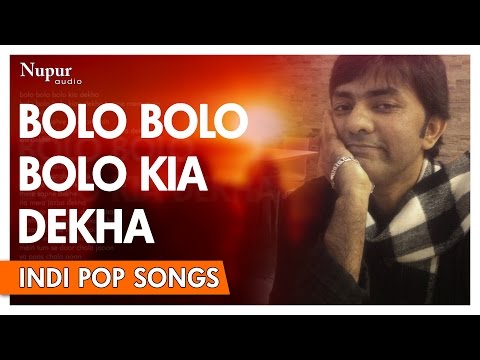 Bolo Bolo - Sajjad Ali | Popular Hindi Song | Nupur Audio