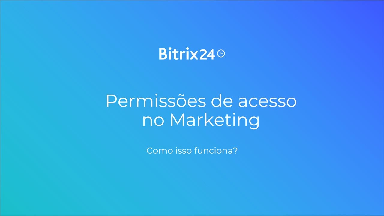 Configurar permissões de acesso no Marketing | Bitrix24