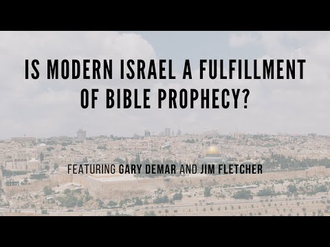 Is Modern Israel A Fulfillment Of Bible Prophecy?: A Debate Featuring Gary DeMar and Jim Fletcher
