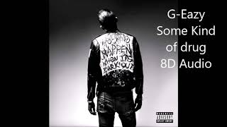 G Eazy - Some Kind of Drug ft  Marc E. Bassy