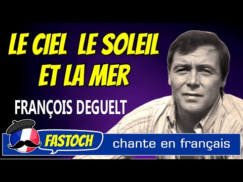 Le Ciel Le Soleil Et La Mer - François Deguelt