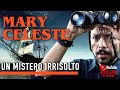 Mary Celeste: un mistero irrisolto - Strane Storie