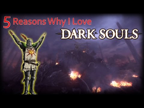 5 Reasons Why I Love Dark Souls